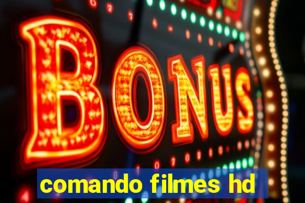 comando filmes hd